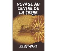 Voyage au Centre de la Terre: A Jules Verne’s Classic Science Fiction Books - A Science Fiction and Fantasy Book Masterpiece for the Whole Family- French Edition