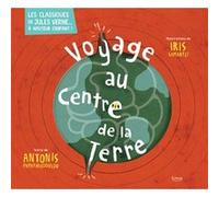 Voyage au centre de la Terre Antonis Papatheodoulou (Auteur), Iris Samartzi (Illustration)