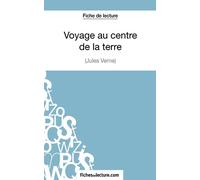Voyage au centre de la terre de Jules Verne (Fiche de lecture): Analyse complète de l'oeuvre
