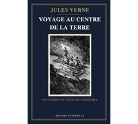 Voyage au centre de la Terre: Édition intégrale annotée - Le chef-d'œuvre de Jules Verne, avec biographie de l'auteur et questions de lecture