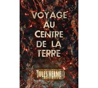 Voyage au centre de la terre - Jules Verne: Edition Illustrée | Texte intégral | Format 15,24 cm x 22,86 cm