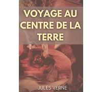 Voyage au centre de la Terre: Un roman d'aventures de Jules Verne (édition intégrale de 1864)