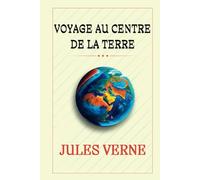 VOYAGE AU CENTRE DE LA TERRE: "Un Voyage Extraordinaire au Cœur de la Planète"