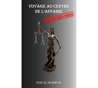 Voyage au centre de l'affaire: Tiré de faits réels