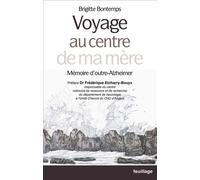 VOYAGE AU CENTRE DE MA MèRE - MéMOIRE D'OUTRE-ALZHEIMER