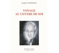 Voyage au centre de soi - Stephen Jourdain - L'originel Accarias - broché - Essai