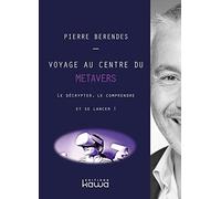 Voyage Au Centre Du Métavers - Le Décrypter, Le Comprendre Et Se Lancer !