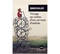 Voyage au centre d'un cerveau d'autiste - Babouillec - Rivages - Poche - Roman