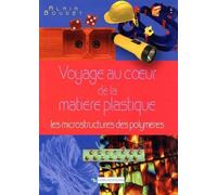 Voyage au coeur de la matière plastique Microstructure des polymères - Alain Boudet - Cnrs Eds - broché - Etude