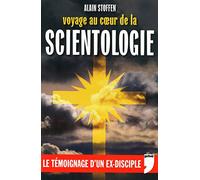 Voyage au coeur de la scientologie - Le témoignage d'un ex-disciple