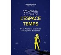 Voyage au coeur de l'espace-temps - De la théorie de la relativité aux mystères du cosmos Stephane D' Ascoli (Auteur), Arthur Touati (Auteur)