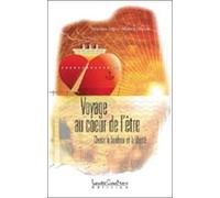 Voyage Au Coeur De L'être - Choisir Le Bonheur Et La Liberté
