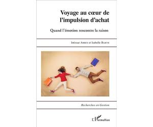 Voyage au coeur de l'impulsion d'achat Quand l'émotion rencontre la raison - Isabelle Barth - L'harmattan - broché - Essai