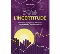 Voyage au coeur de l'incertitude - Comment la physique statique parvient-elle à prévoir le futur ? Mario Barravecchia (Auteur)