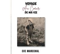 Voyage au coeur de ma vie