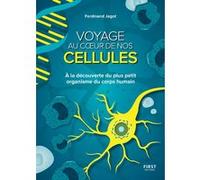 Ferdinand Jagot – Voyage au coeur de nos cellules – Le plus petit organisme du corps humain – Broché