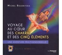 Voyage au coeur des chakras et des cinq éléments + DVD Une aventure multi-sensorielle - Michel Roudnitska - Tredaniel La Maisnie - Livre CD - Guide CD