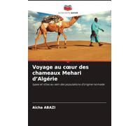 Voyage au coeur des chameaux Mehari d'Algérie