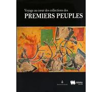Voyage Au Coeur Des Collections Des Premiers Peuples