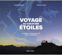 Voyage au coeur des étoiles: Se repérer et découvrir le ciel et ses constellations