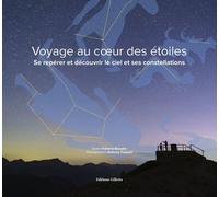 Voyage au coeur des étoiles: Se repérer et découvrir le ciel et ses constellations