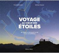 Voyage au coeur des étoiles Se repérer et découvrir le ciel et ses constellations - Frnacine Brondex - Gilletta Eds - broché - Guide