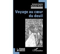 Voyage au coeur du deuil - Jacques Jaume - L'harmattan - broché - Essai