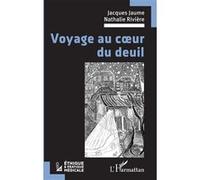 Voyage au coeur du deuil Jacques Jaume (Auteur), Nathalie Rivière (Auteur)