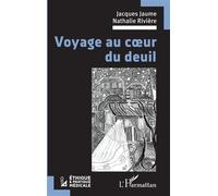 Voyage au coeur du deuil - Jacques Jaume - L'harmattan - broché - Essai