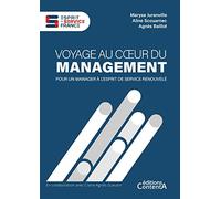 Voyage au coeur du management: Pour un manager à l'esprit de service renouvelé