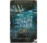 Voyage au coeur du royaume sous marin: Les contes du destin, T2