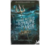 Voyage au coeur du royaume sous marin: Les contes du destin, T2