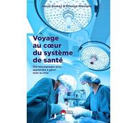 Voyage au coeur du systeme de sante 100 temoignages pour apprendre a gerer avec la crise - Etienne Minvielle - Eska - broché - Témoignage