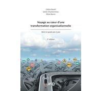Voyage au coeur d'une transformation organisationnelle - 2e édition