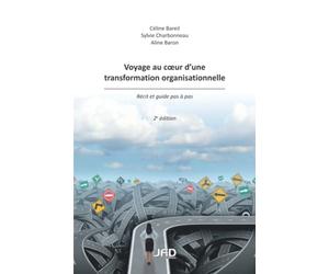 Voyage au coeur d'une transformation organisationnelle - 2e édition