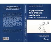 Voyage au cur de la pratique enseignante - Marcher et se regarder marcher - Solveig Fernagu Oudet - L'harmattan - Livre