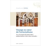 Voyage au cœur de l'orientalisme. Avec Kazimirski (1808-1887), ambassadeur entre deux mondes