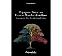 Voyage au Cœur des Espaces Non-Archimédiens. Une nouvelle vision des opérateurs linéaires