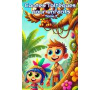 Voyage au cœur des Toltèques : contes pour enfants aventuriers