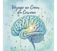 Voyage au Cœur du Cerveau