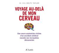 Voyage au-delà de mon cerveau - Jill Bolte Taylor - Lattes - broché - Essai