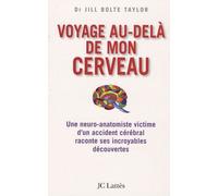 Voyage Au-Delà De Mon Cerveau - Une Neuro-Anatomiste Victime D'un Accident Cérébral Raconte Ses Incroyables Découvertes