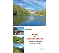 Voyage au Grand St Bernard: En train, en car et à pied de Martigny à Aoste