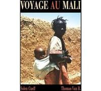 Voyage au Mali Solen Cueff (Auteur), Thomas Van Ruymbeke (Auteur)