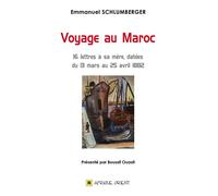 Voyage au Maroc 16 lettres à sa mère datées du 13 mars au 25 avril 1882 - Emmanuelle Schlumberger - Afrique Orient Eds - relié - Essai