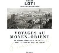 Voyage au Moyen Orient: Le Déset, Jérusalem, La Galilée, Vers Ispahan, La Mort de Philaé