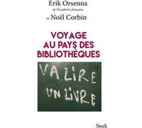 Voyage au pays des bibliothèques Erik Orsenna (Auteur)