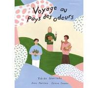 Voyage au pays des odeurs Yukiko Noritake (Illustration), Oriane Daveau (Auteur), Anaïs Martinez (Auteur)