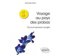Voyage au pays des probas - Cours et exercices corrigés - Bernhard Elsner Bernhard - Ellipses - broché - Scolaire / Universitaire