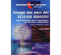 Voyage au pays des Réseaux Humains - Guide pratique pour développer ses réseaux relationnels